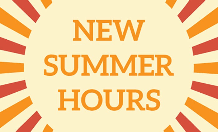 Summer Hours Update!